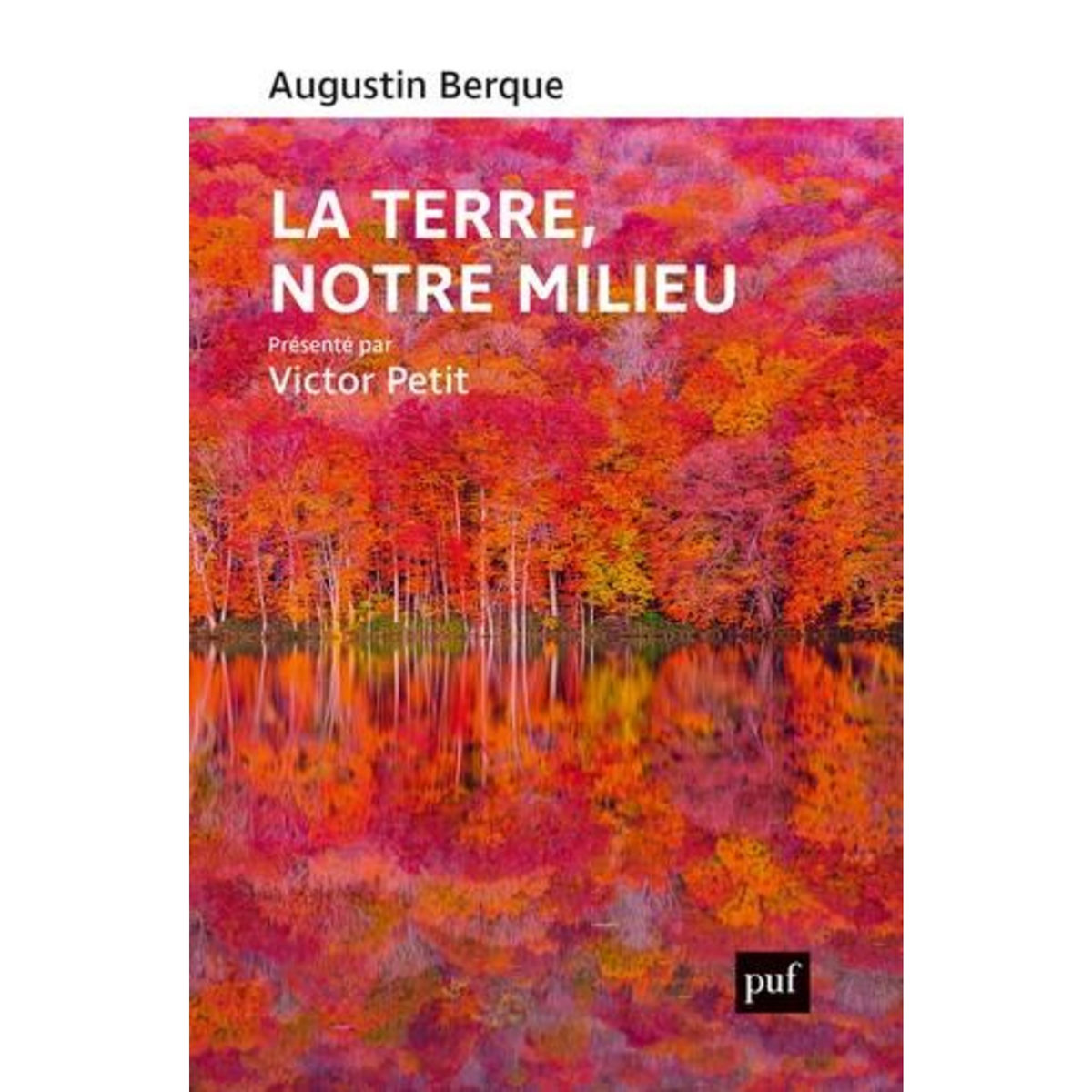 LA TERRE, NOTRE MILIEU, Berque Augustin