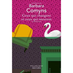 CEUX QUI CHANGENT ET CEUX QUI MEURENT, Comyns Barbara