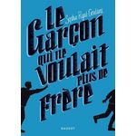 LE GARCON QUI NE VOULAIT PLUS DE FRERE, Rigal-Goulard Sophie