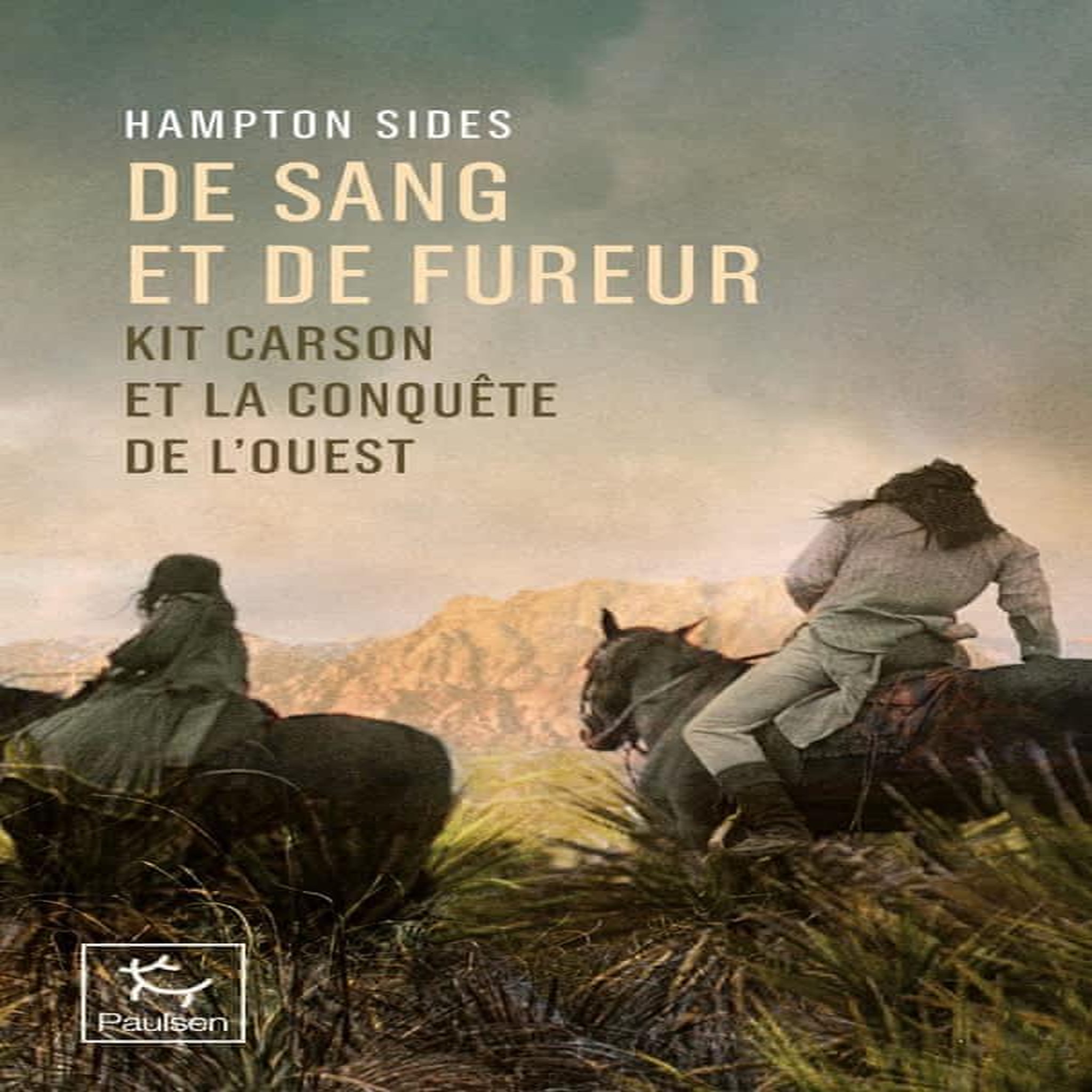 DE SANG ET DE FUREUR. KIT CARSON ET LA CONQUETE DE L'OUEST, Sides Hampton