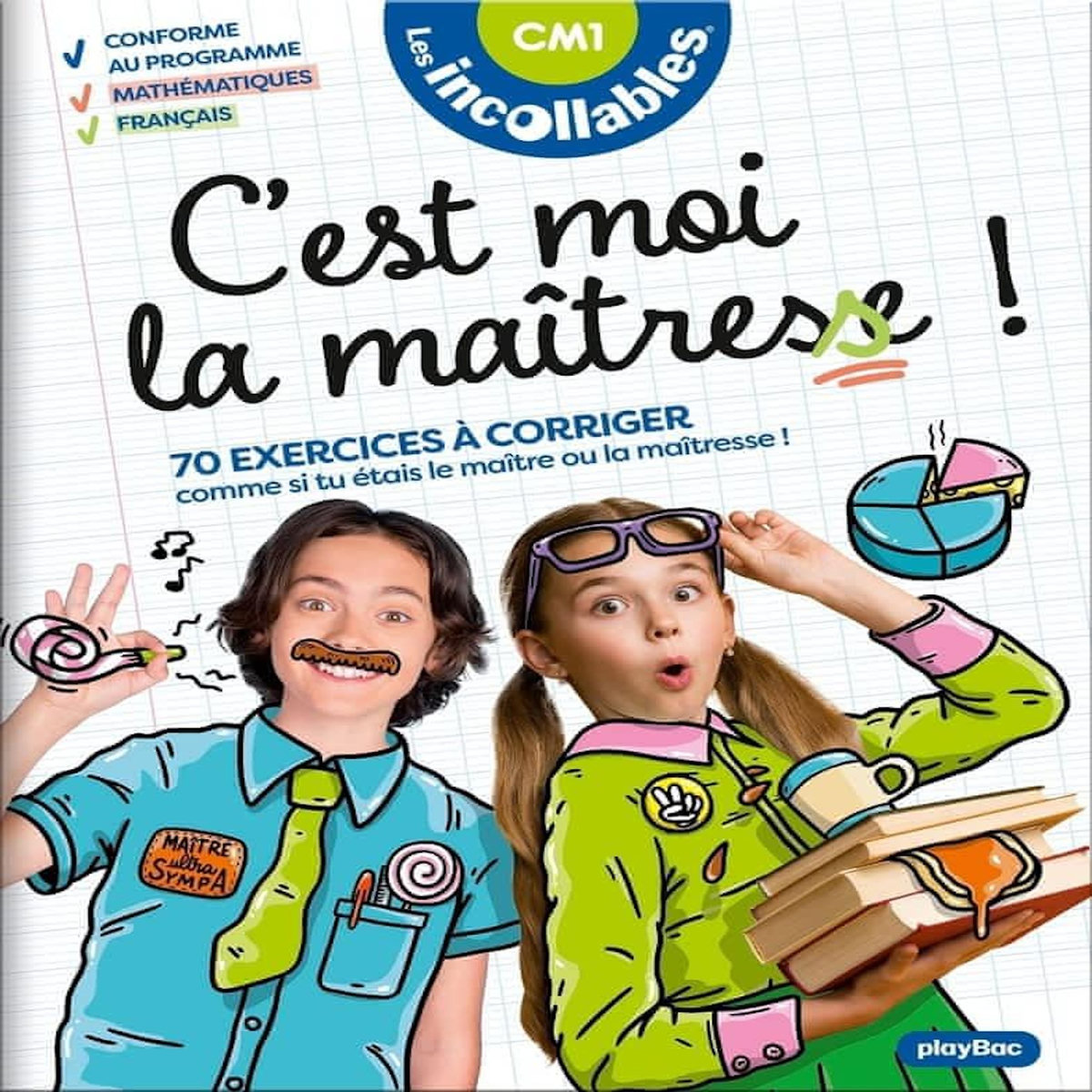 C'EST MOI LA MAITRESSE ! CM1. 70 EXERCICES A CORRIGER. COMME SI TU ETAIS LE MAITRE OU LA MAITRESSE !, Play Bac editions