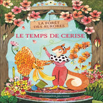 LA FORET DES AURORES TOME 2 : LE TEMPS DE CERISE, Adam Juliette