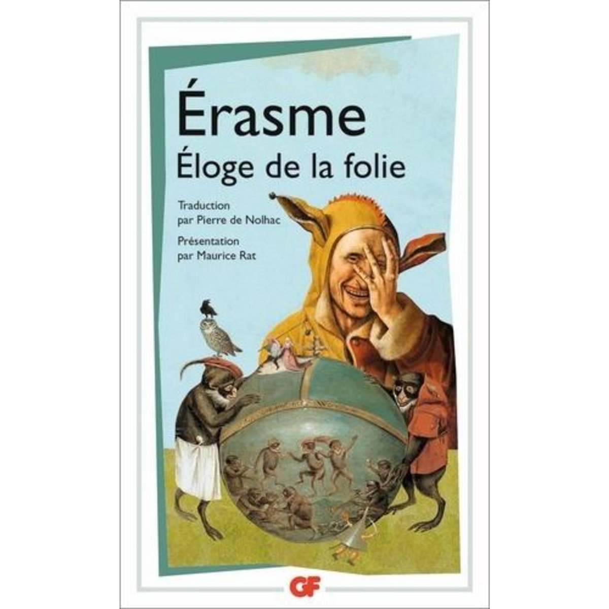 ELOGE DE LA FOLIE. SUIVI DE LA LETTRE D'ERASME A DORPIUS, Erasme