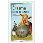 ELOGE DE LA FOLIE. SUIVI DE LA LETTRE D'ERASME A DORPIUS, Erasme