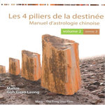 LES 4 PILIERS DE LA DESTINEE. VOLUME 2, MANUEL D'ASTROLOGIE CHINOISE, 2E EDITION, Goh Guan Leong