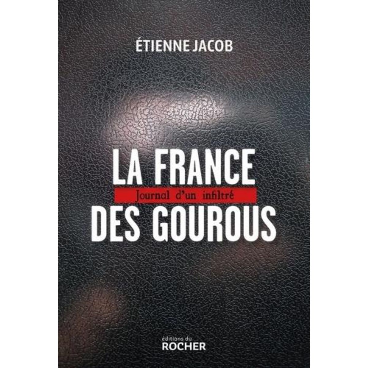 LA FRANCE DES GOUROUS. JOURNAL D'UN INFILTRE, Jacob Etienne