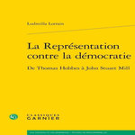 LA REPRESENTATION CONTRE LA DEMOCRATIE. DE THOMAS HOBBES A JOHN STUART MILL, Lorrain Ludmilla
