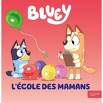 BLUEY : L'ECOLE DES MAMANS, Hachette Jeunesse
