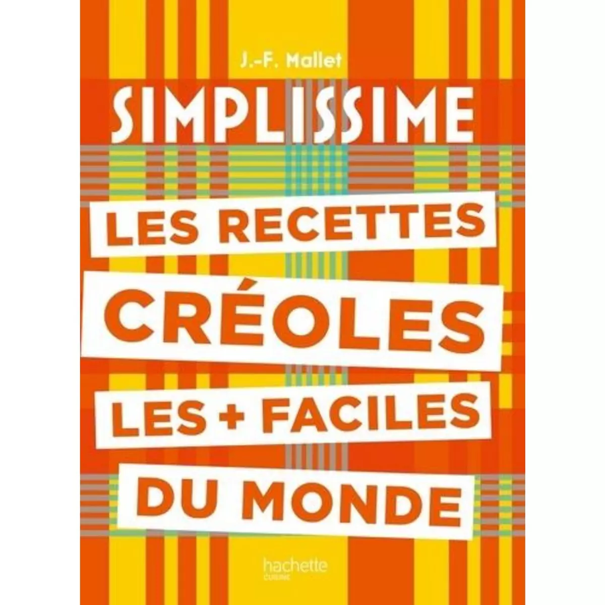  LES RECETTES CREOLES LES + FACILES DU MONDE, Mallet Jean-François