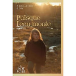 PUISQUE L'EAU MONTE, Bon Adélaïde