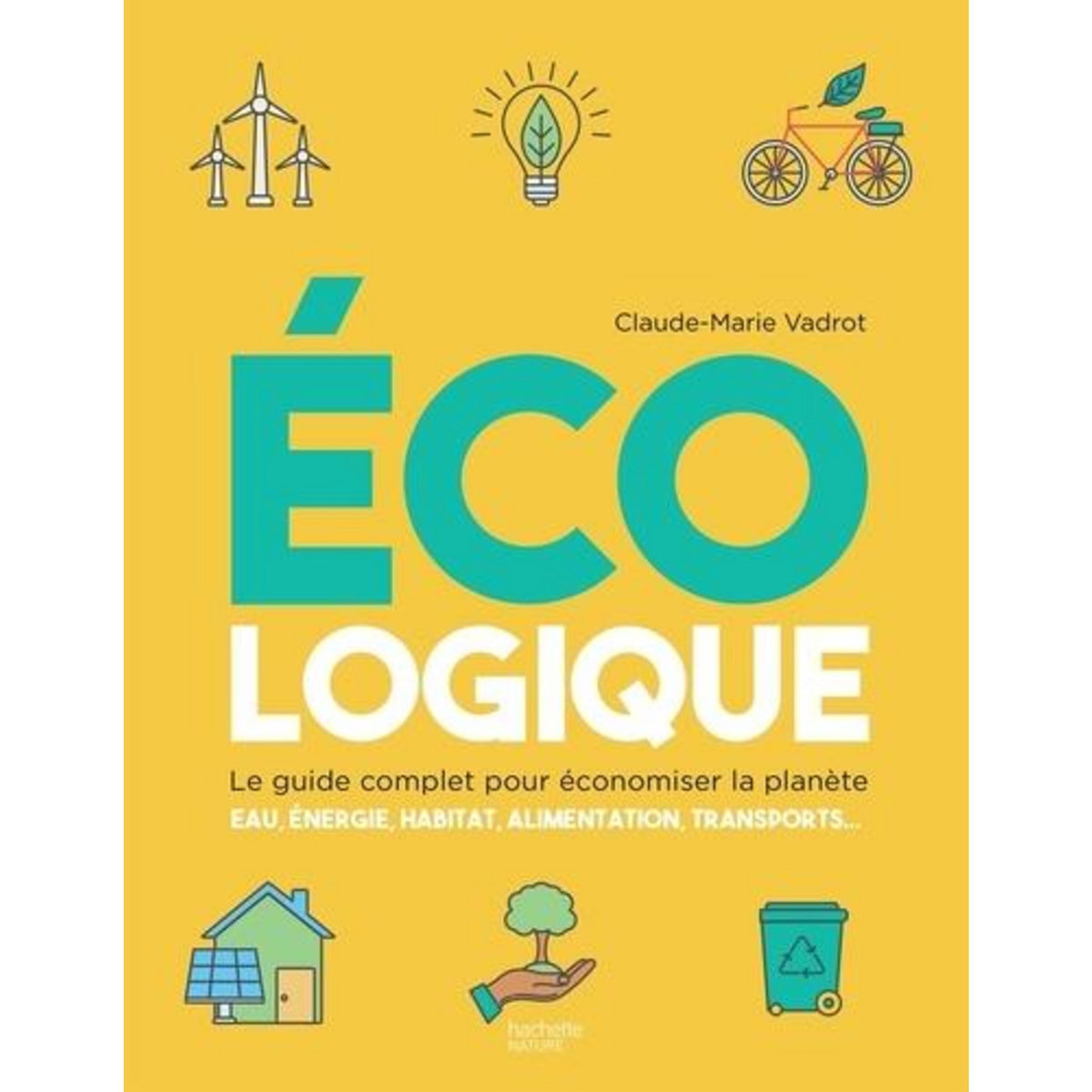 ECOLOGIQUE. LE GUIDE COMPLET POUR ECONOMISER LA PLANETE, Vadrot Claude-Marie