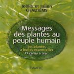 MESSAGES DES PLANTES AU PEUPLE HUMAIN. LES PLANTES A HUILES ESSENTIELLES, 74 CARTES A TIRER, Chautems Joëlle