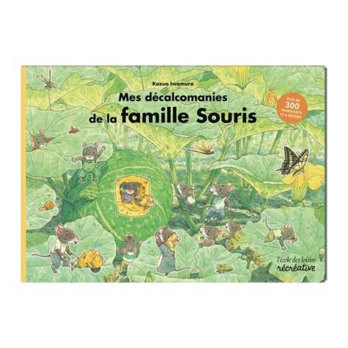 MES DECALCOMANIES DE LA FAMILLE SOURIS. PLUS DE 300 TRANSFERTS ET 6 DECORS, Iwamura Kazuo