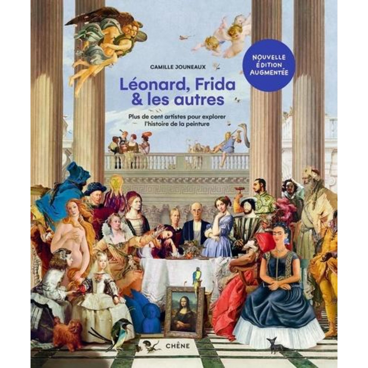 LEONARD, FRIDA ET LES AUTRES. PLUS DE CENT ARTISTES POUR EXPLORER L'HISTOIRE DE LA PEINTURE, EDITION REVUE ET AUGMENTEE, Jouneaux Camille