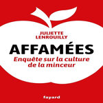 AFFAMEES. ENQUETE SUR LA CULTURE DE LA MINCEUR, Lenrouilly Juliette