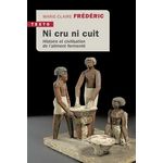 NI CRU NI CUIT. HISTOIRE ET CIVILISATION DE L'ALIMENT FERMENTE, Frédéric Marie-Claire