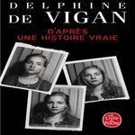 D'APRES UNE HISTOIRE VRAIE, Vigan Delphine de