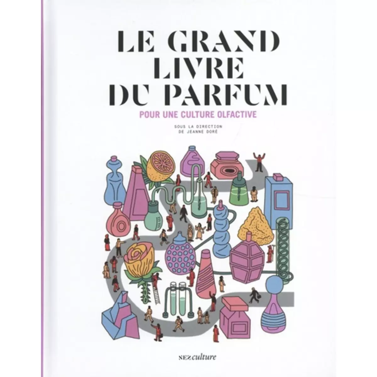  LE GRAND LIVRE DU PARFUM. POUR UNE CULTURE OLFACTIVE, EDITION REVUE ET AUGMENTEE, Doré Jeanne
