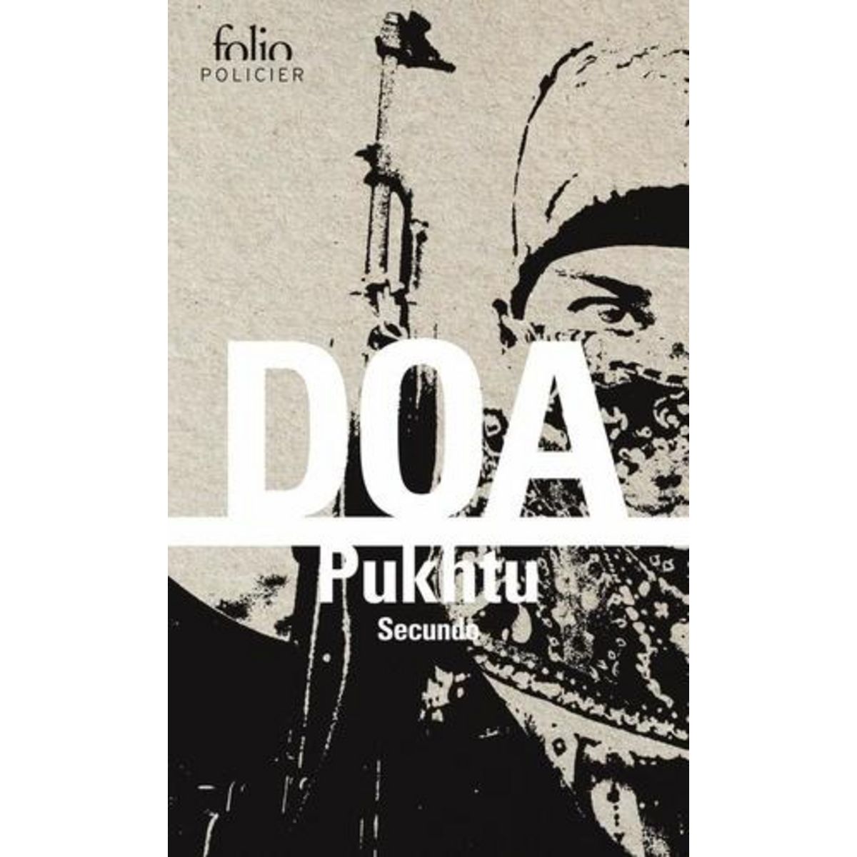 LE CYCLE CLANDESTIN : PUKHTU. SECUNDO, DOA