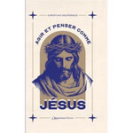 AGIR ET PENSER COMME JESUS. EDITION COLLECTOR, Doumergue Christian