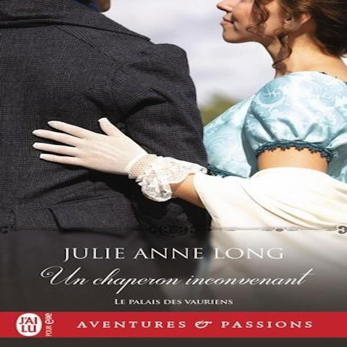 LE PALAIS DES VAURIENS TOME 7 : UN CHAPERON INCONVENANT, Long Julie Anne