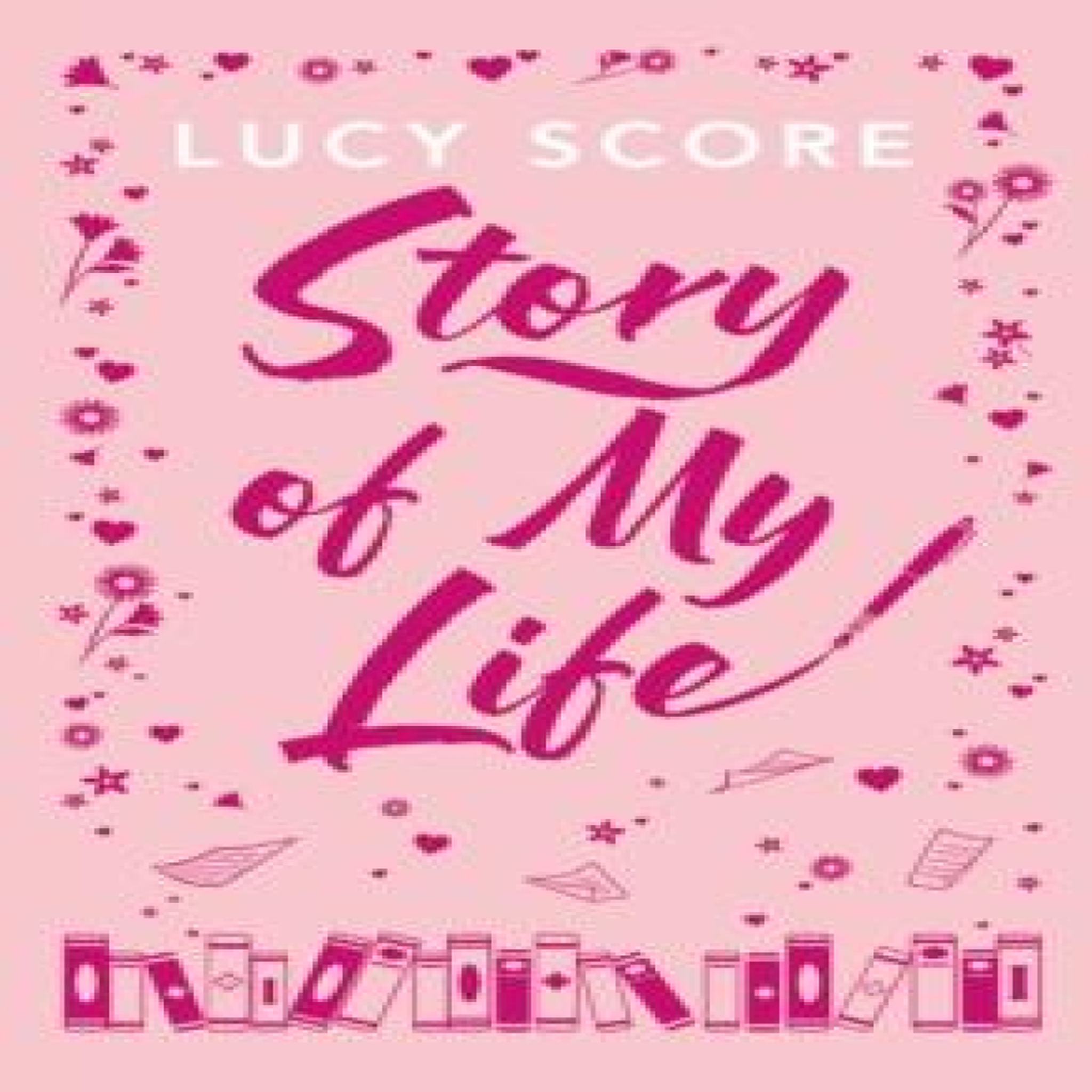 LIVRES Story Of My Life : A perfectly sweet and spicy, fake-dating small-town romance