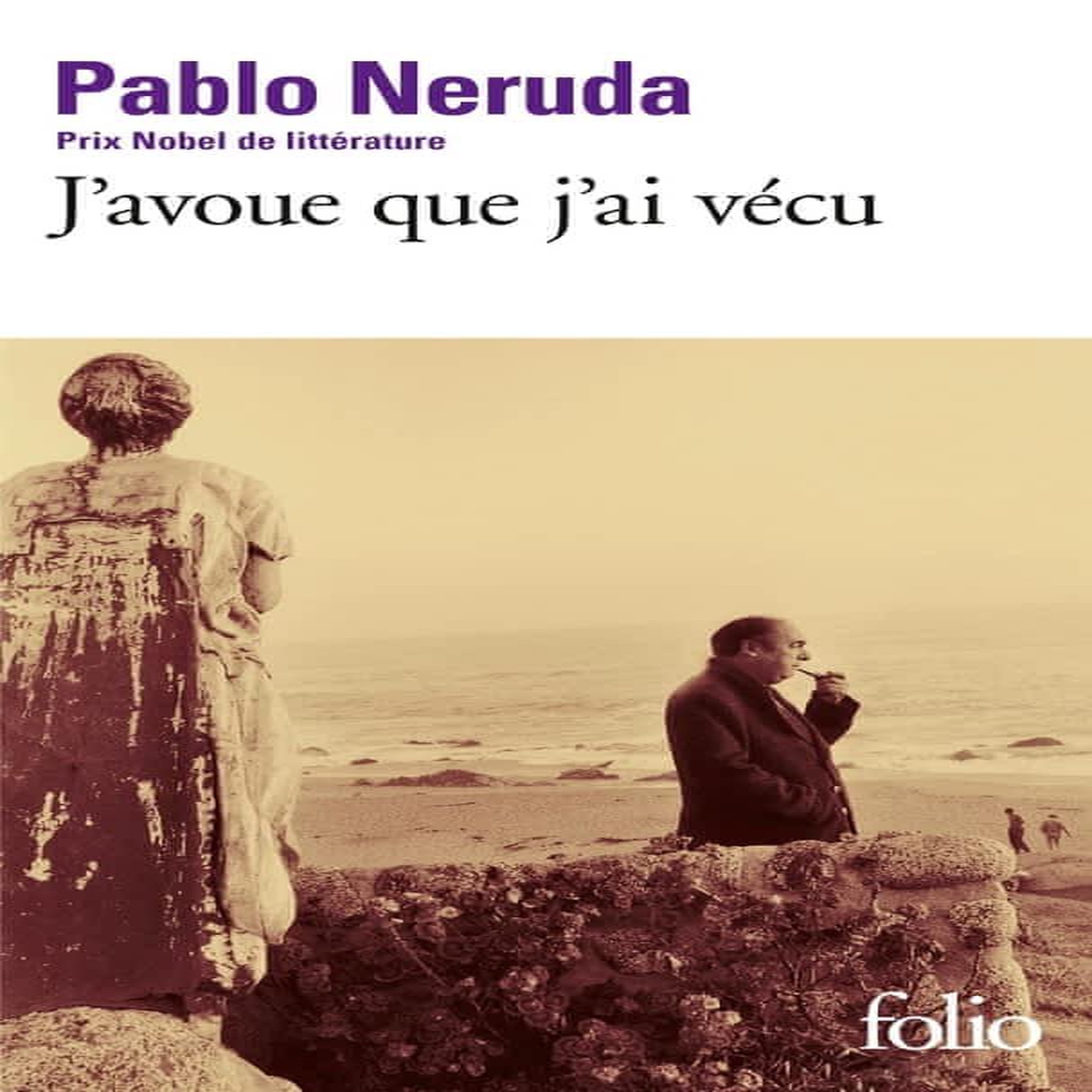 J'AVOUE QUE J'AI VECU. MEMOIRES, Neruda Pablo