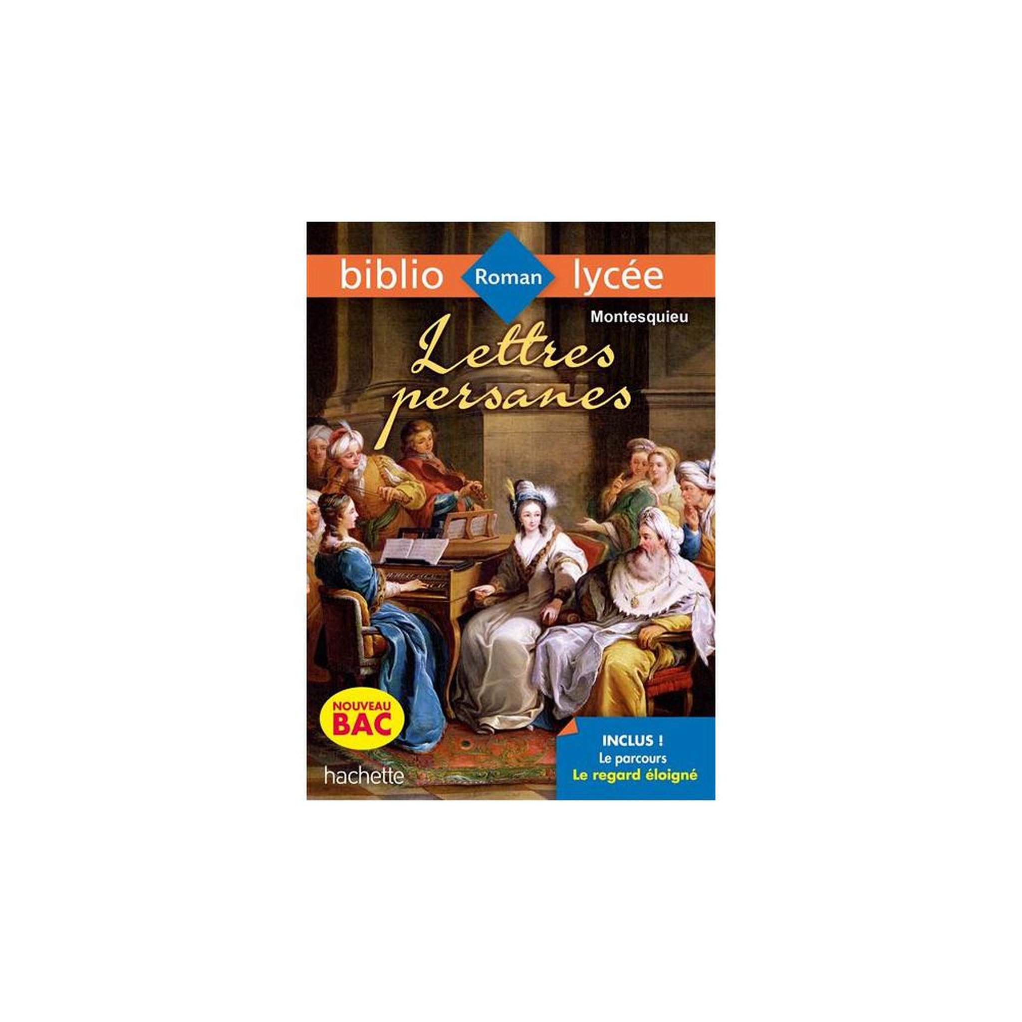 HACHETTE Roman lettres persanes de montesquieu pour le lycée avec texte intégral annoté et questionnaires d'analyse, édition bibliolycée, couverture souple