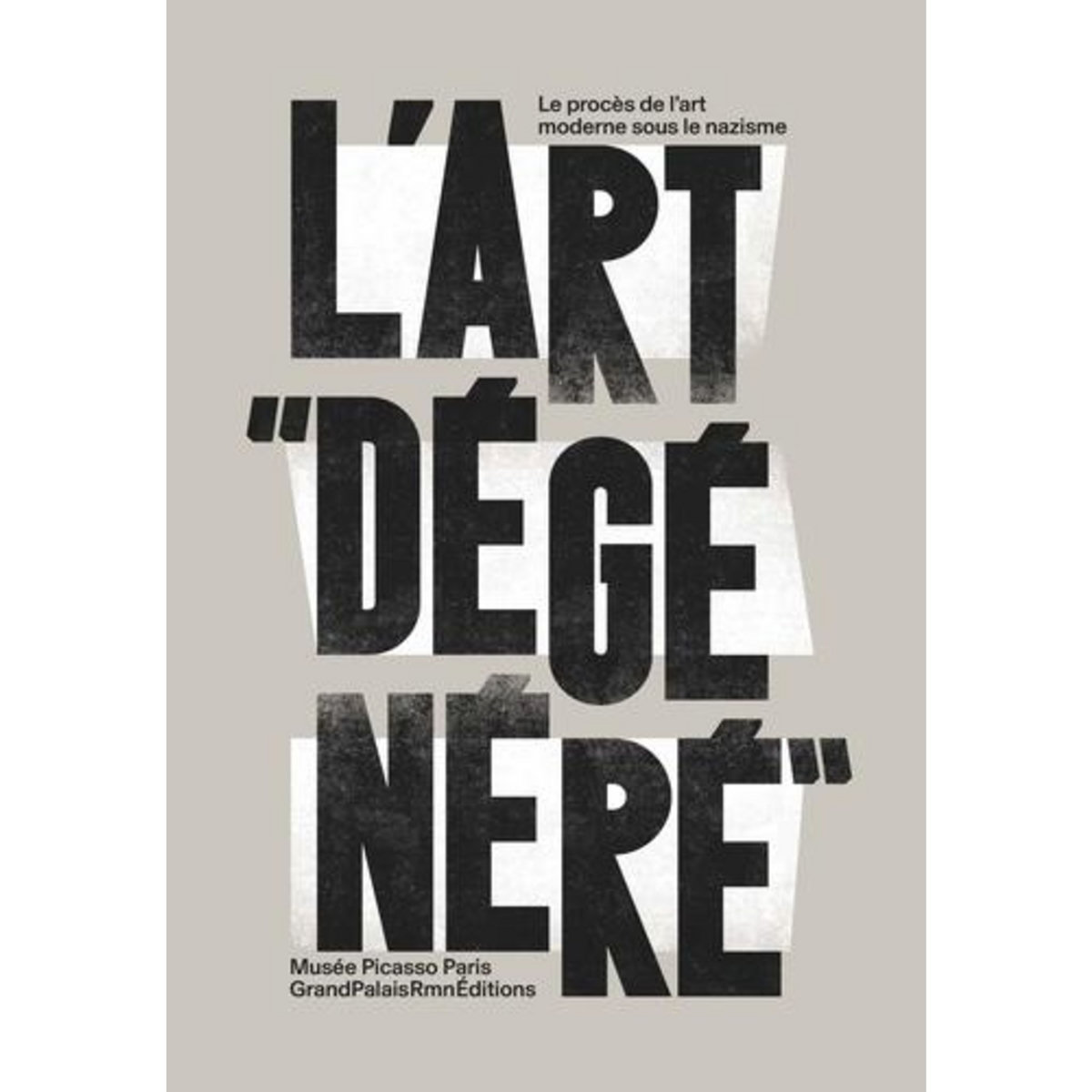 ART DEGENERE . LE PROCES DE L'ART MODERNE, RMN