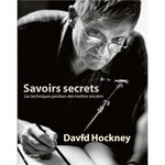 SAVOIRS SECRETS. LES TECHNIQUES PERDUES DES MAITRES ANCIENS, Hockney David