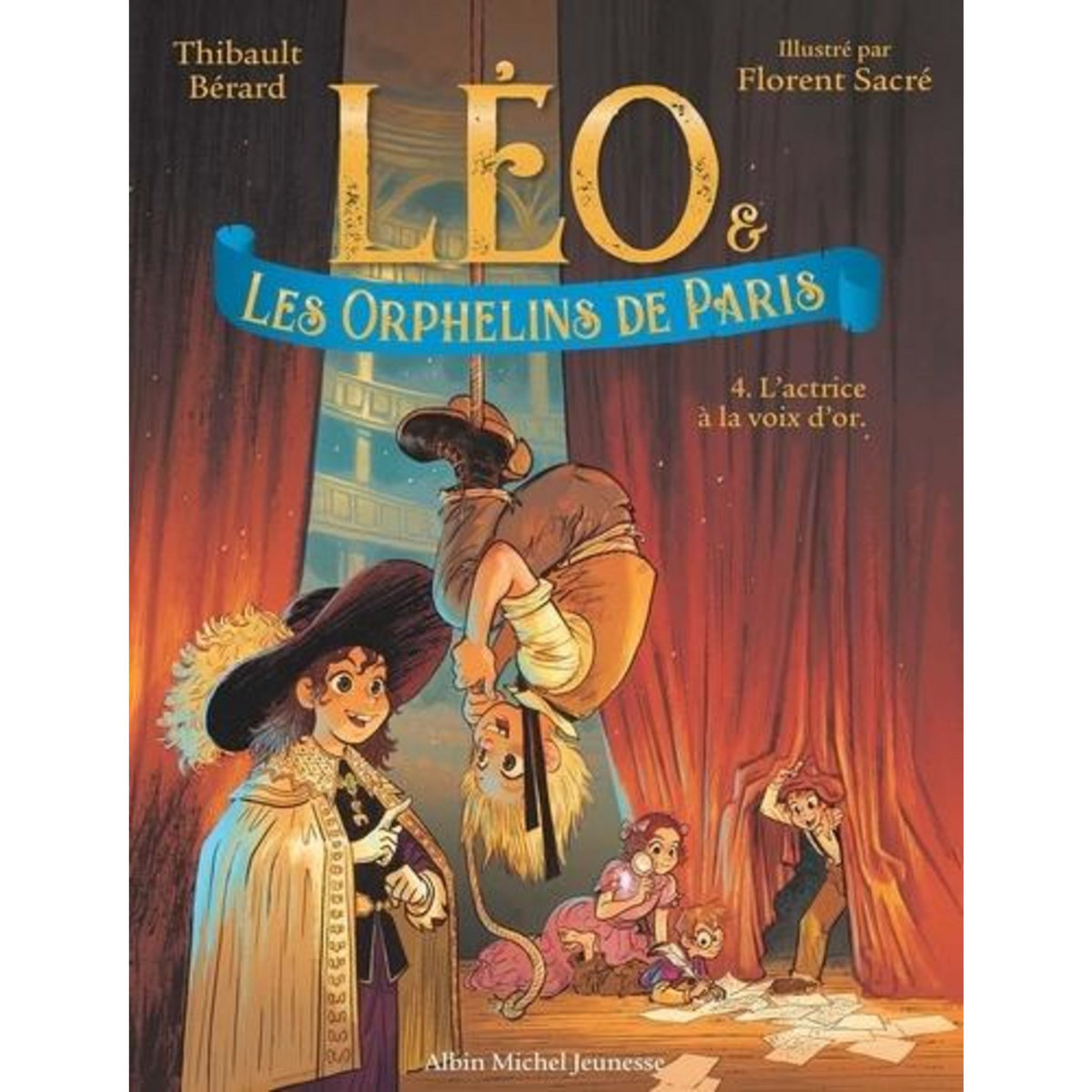 LEO & LES ORPHELINS DE PARIS TOME 4 : L'ACTRICE A LA VOIX D'OR, Bérard Thibault
