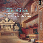 INTRODUCTION A LA VIE DEVOTE, Saint François de Sales