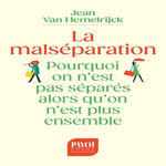 LA MALSEPARATION. POURQUOI ON N'EST PAS SEPARES ALORS QU'ON N'EST PLUS ENSEMBLE, Van Hemelrijck Jean
