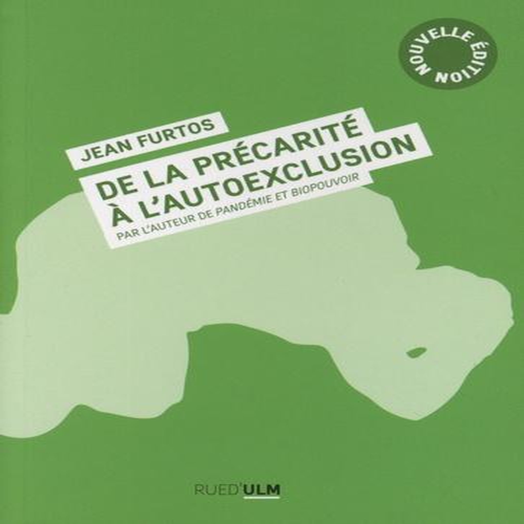 DE LA PRECARITE A L'AUTO-EXCLUSION. EDITION REVUE ET AUGMENTEE, Furtos Jean