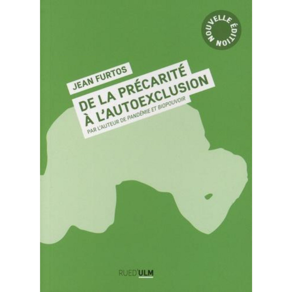 DE LA PRECARITE A L'AUTO-EXCLUSION. EDITION REVUE ET AUGMENTEE, Furtos Jean