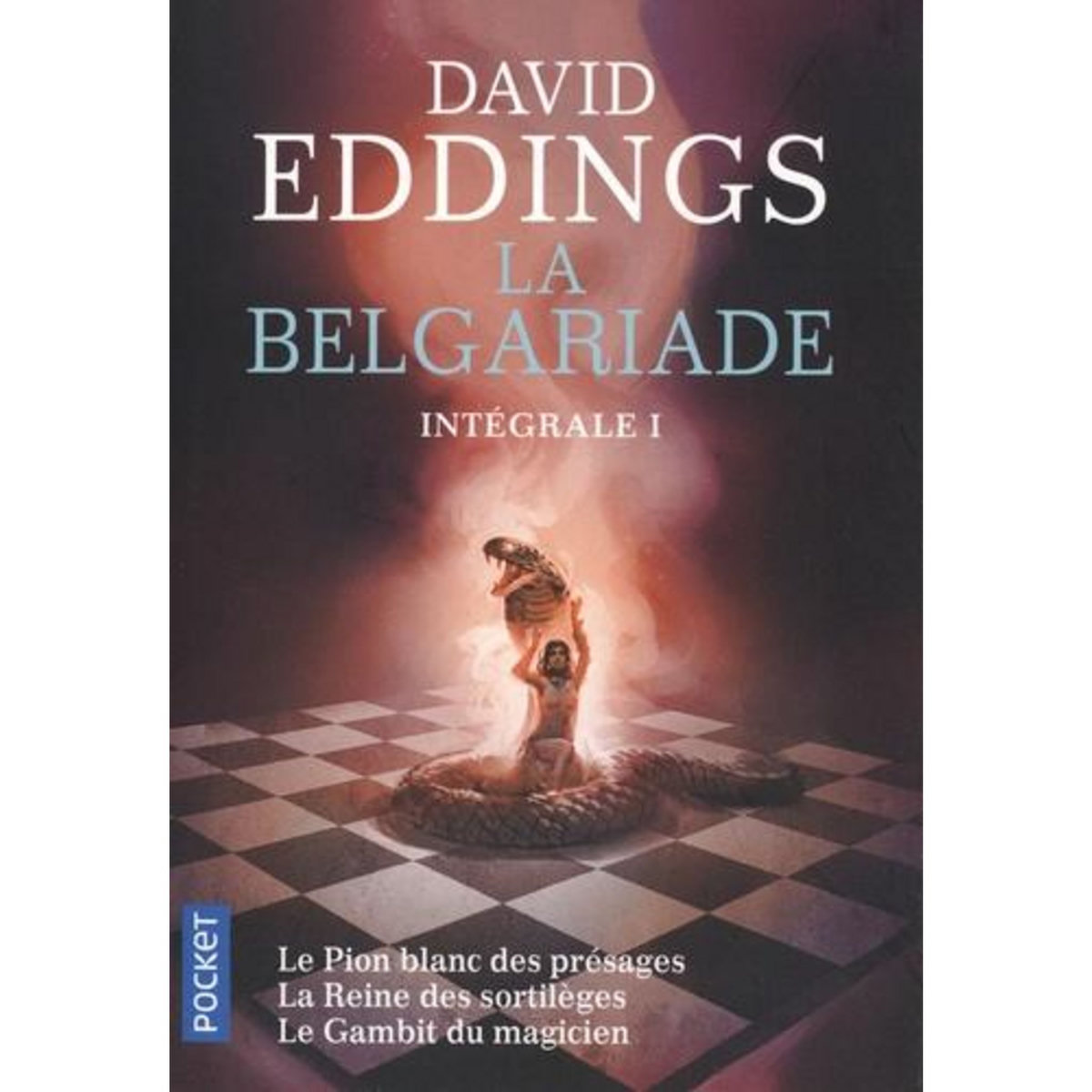 LA BELGARIADE INTEGRALE 1 : TOME 1, LE PION BLANC DES PRESAGES ; TOME 2, LA REINE DES SORTILEGES ; TOME 3, LE GAMBIT DU MAGICIEN, Eddings David