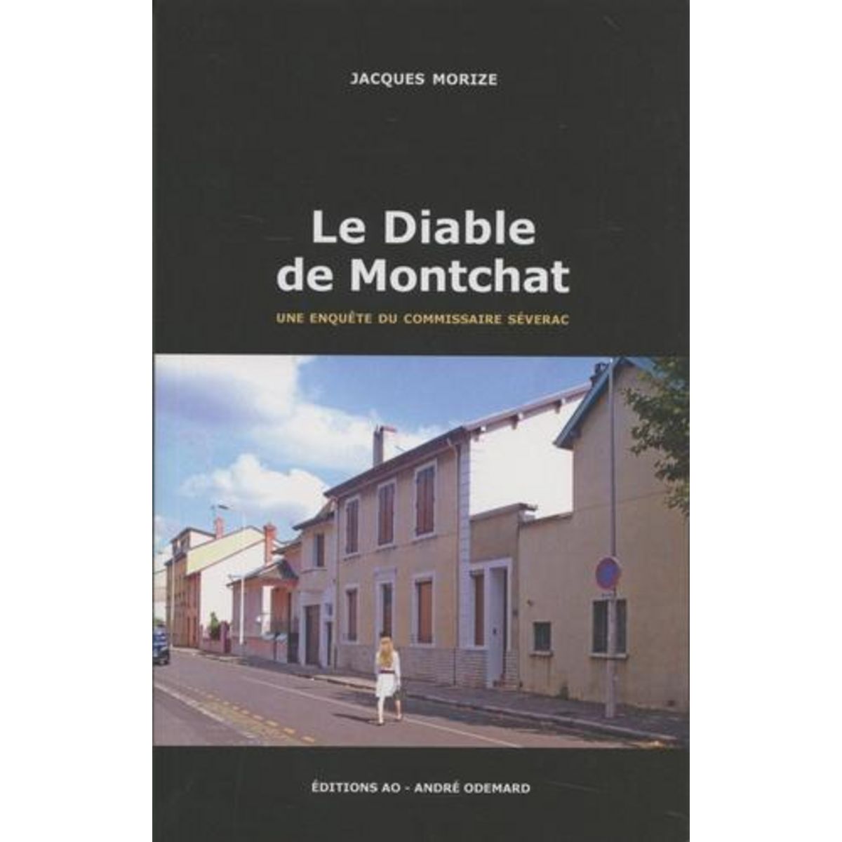 UNE ENQUETE DU COMMISSAIRE SEVERAC : LE DIABLE DE MONTCHAT, Morize Jacques