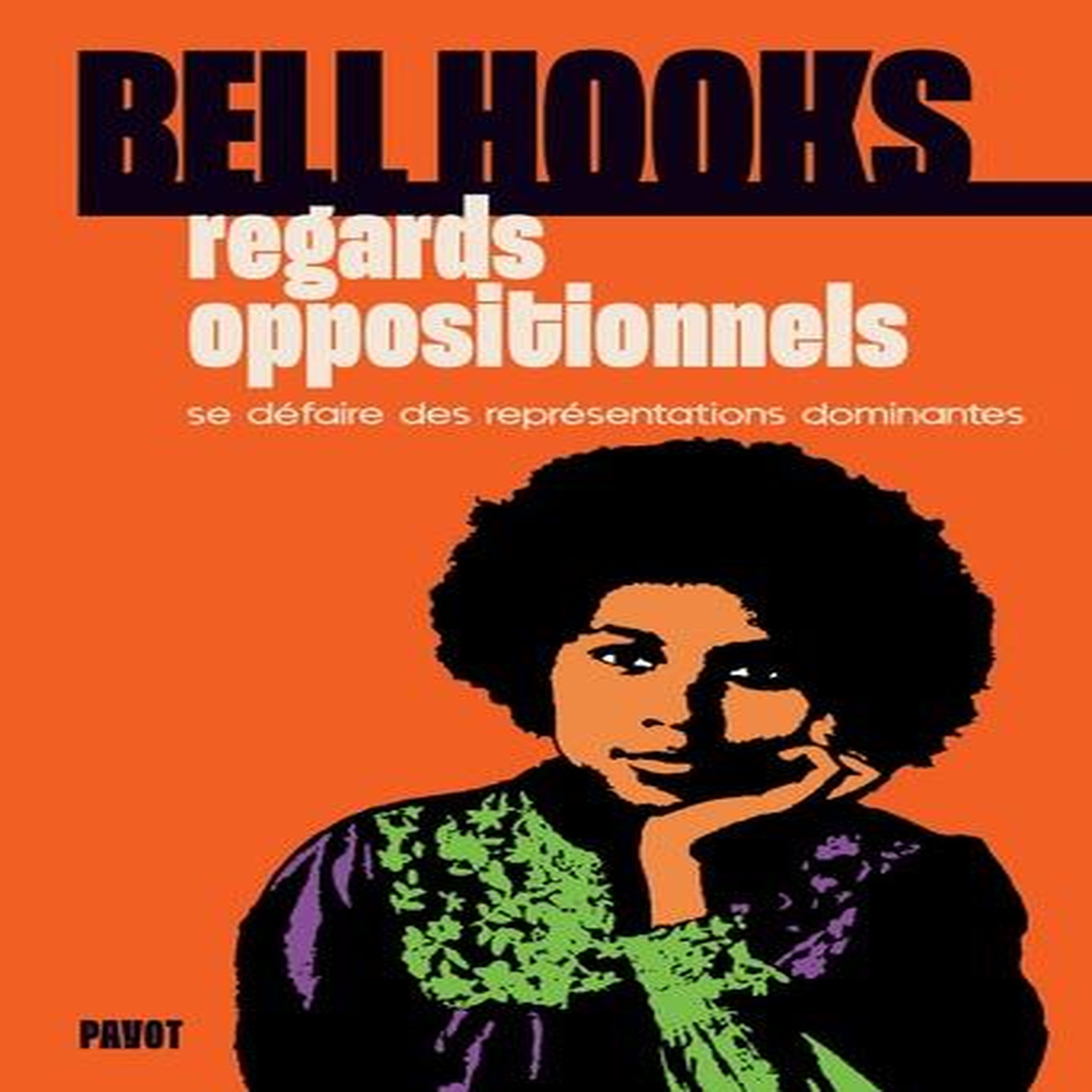 REGARDS OPPOSITIONNELS. SE DEFAIRE DES REPRESENTATIONS DOMINANTES, Hooks Bell