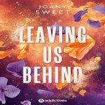 LEAVING US BEHIND, Sweet Joany