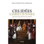  CES IDEES CHRETIENNES QUI ONT BOULEVERSE LE MONDE, Chemain Jean-François