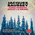 CINQ DOIGTS SOUS LA NEIGE, Saussey Jacques