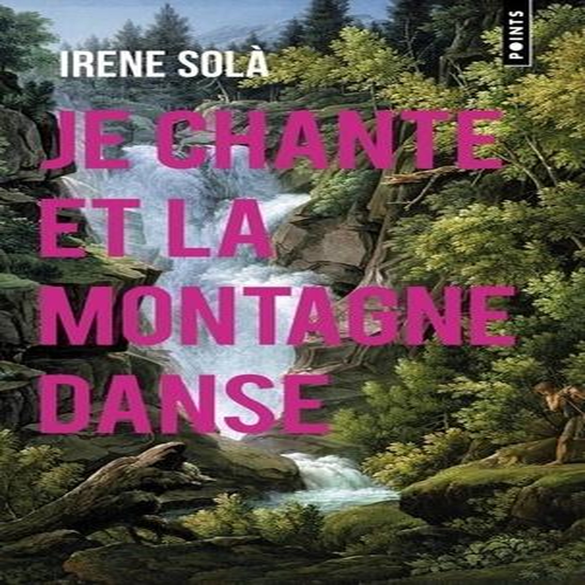 JE CHANTE ET LA MONTAGNE DANSE, Solà Irene