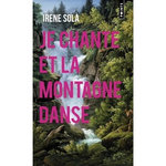 JE CHANTE ET LA MONTAGNE DANSE, Solà Irene