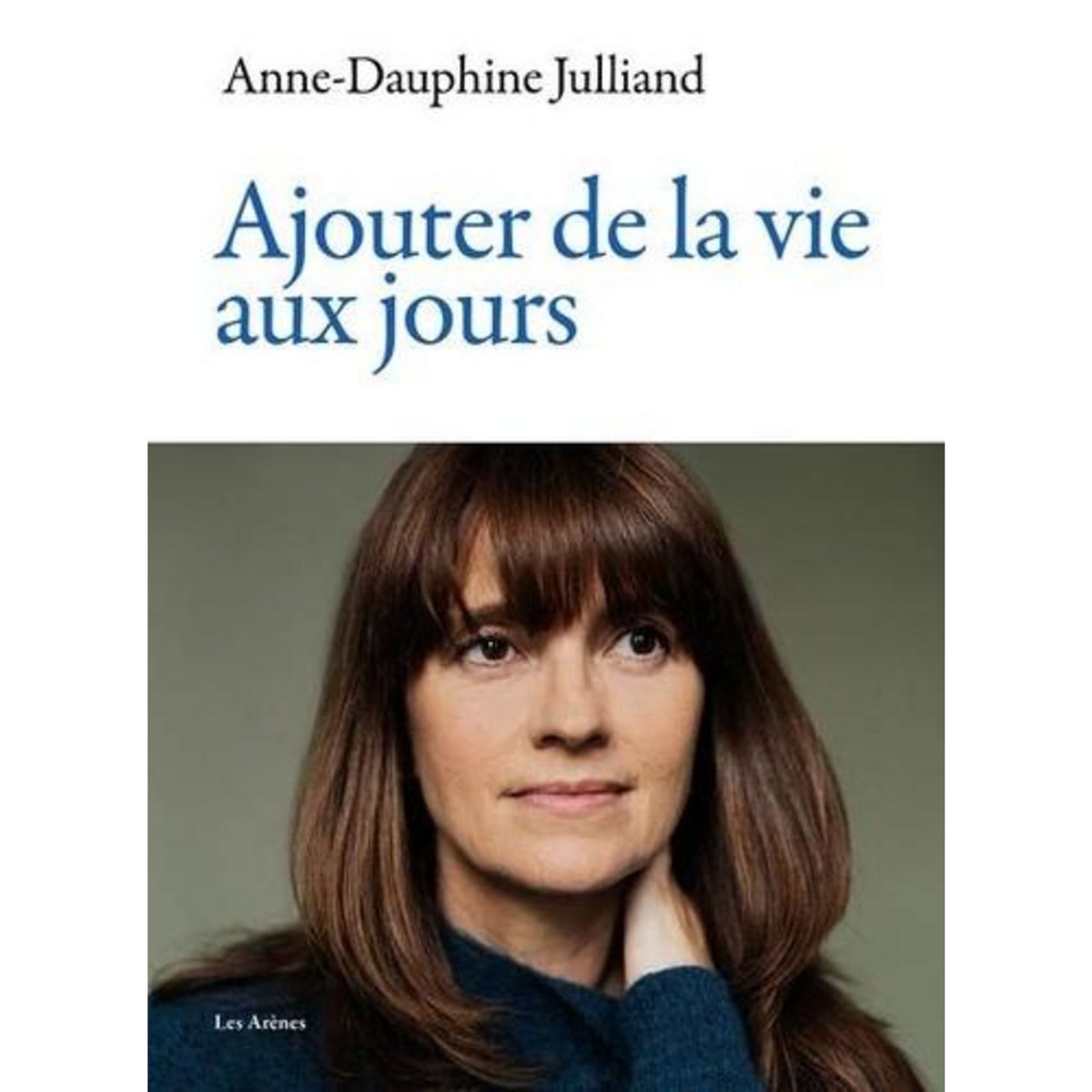 AJOUTER DE LA VIE AUX JOURS, Julliand Anne-Dauphine