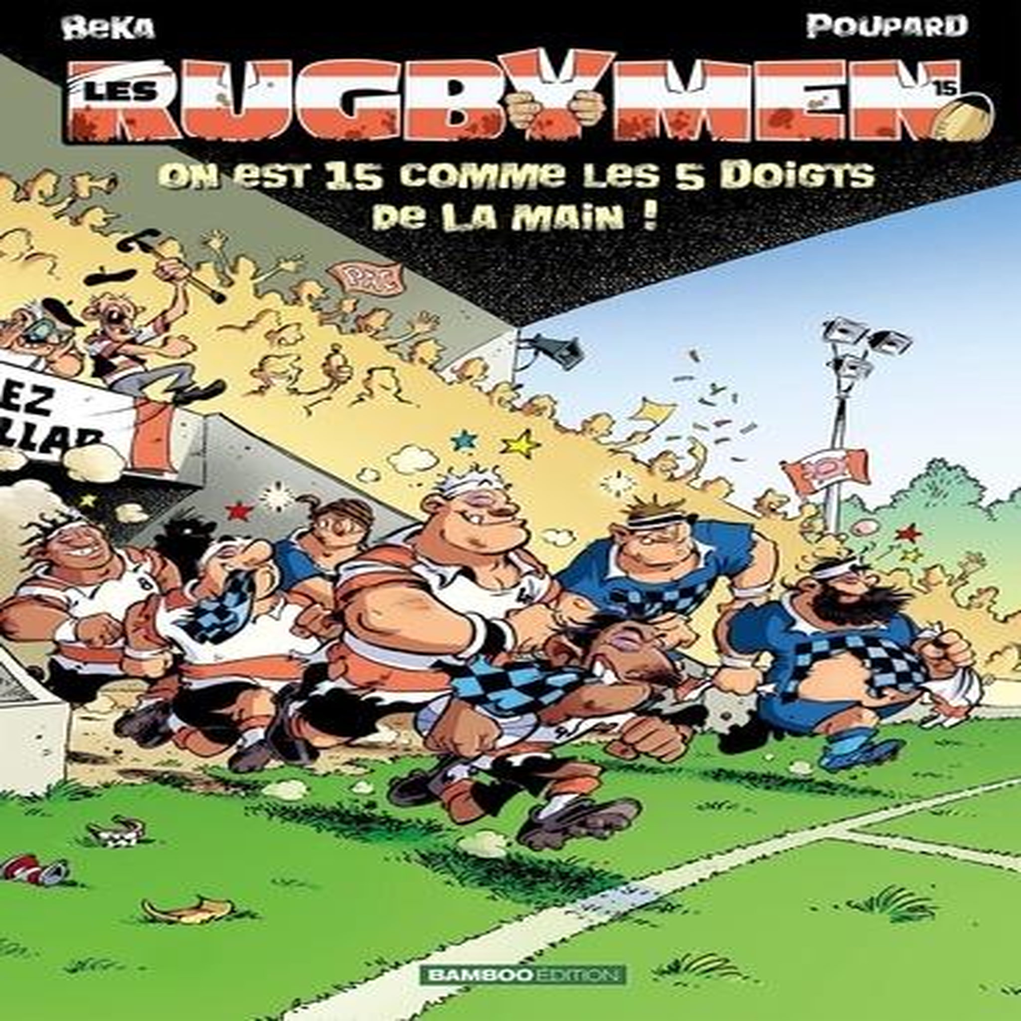 LES RUGBYMEN TOME 15 : ON EST 15 COMME LES 5 DOIGTS DE LA MAIN !, Poupard