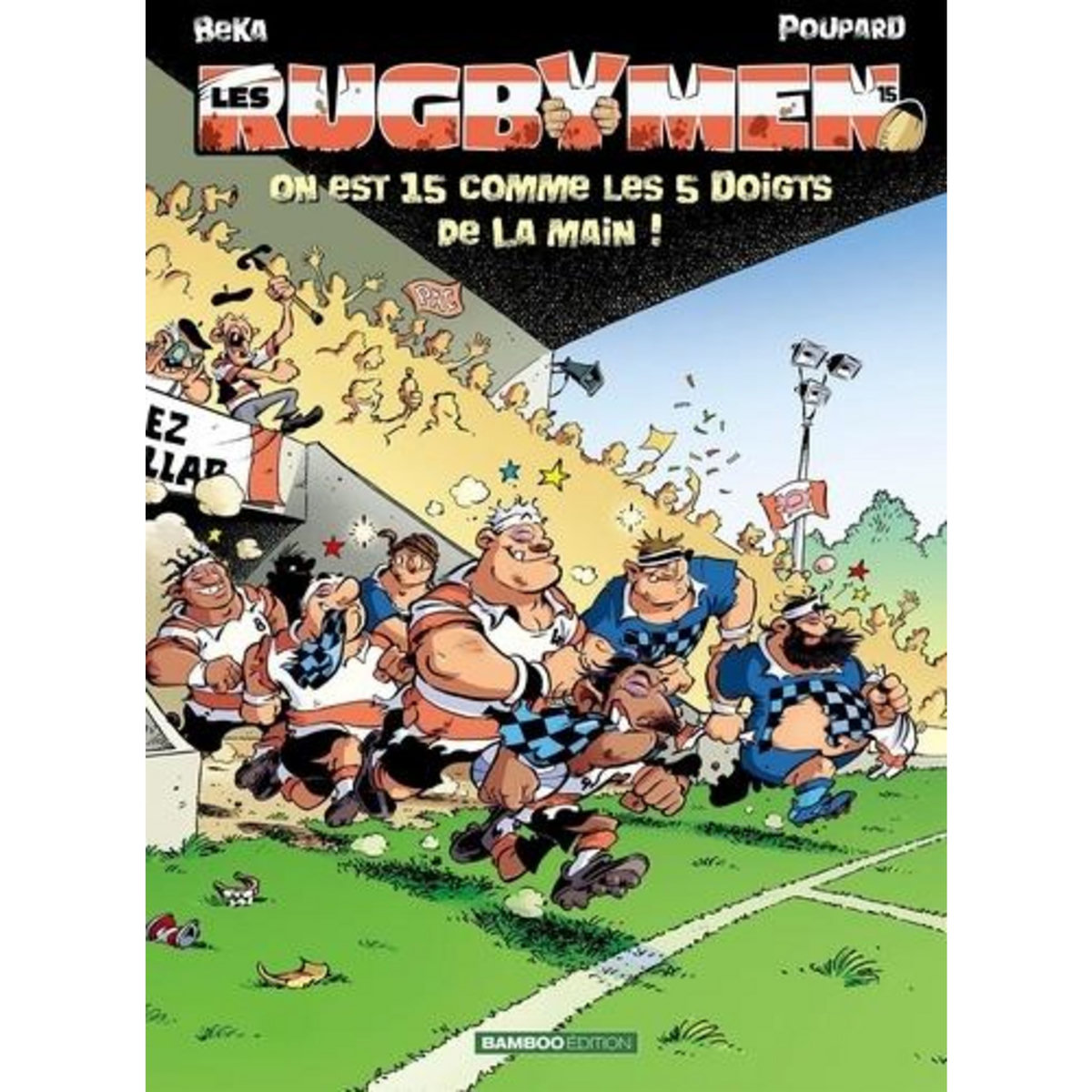 LES RUGBYMEN TOME 15 : ON EST 15 COMME LES 5 DOIGTS DE LA MAIN !, Poupard