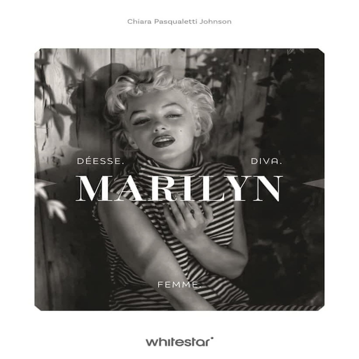 MARILYN. DEESSE. DIVA. FEMME., Pasqualetti Johnson Chiara