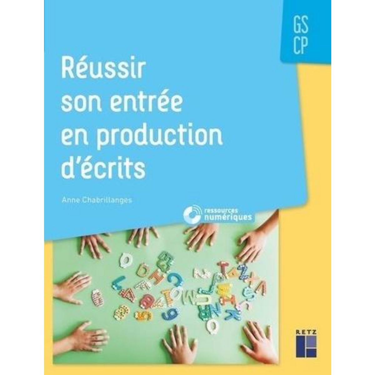 REUSSIR SON ENTREE EN PRODUCTION D'ECRITS GS-CP, Chabrillanges Anne