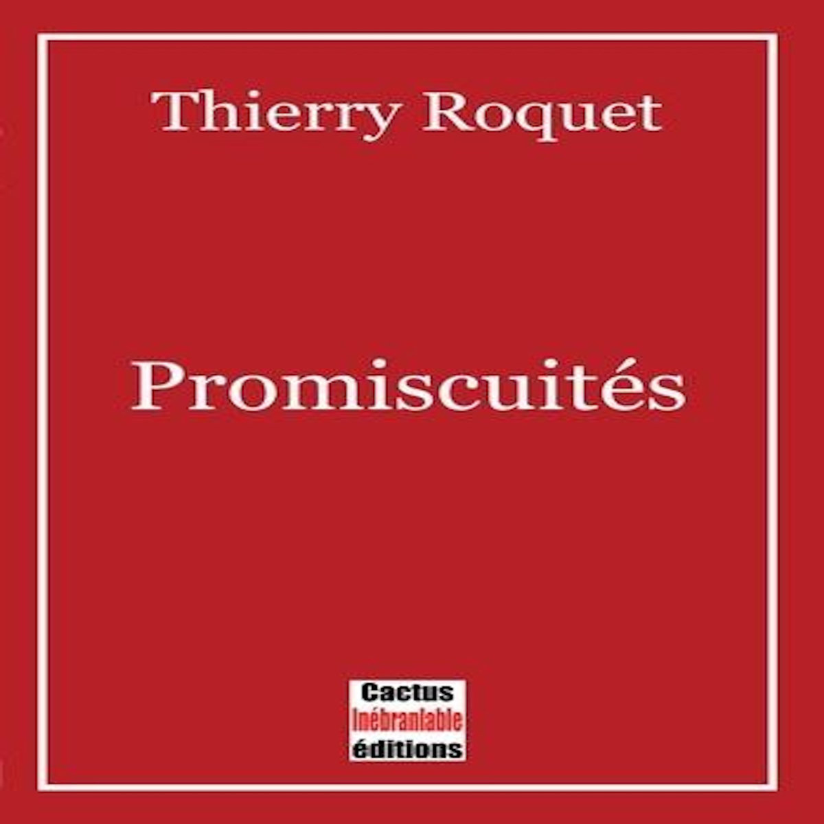 PROMISCUITES, Roquet Thierry
