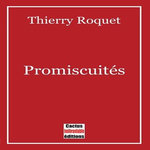 PROMISCUITES, Roquet Thierry